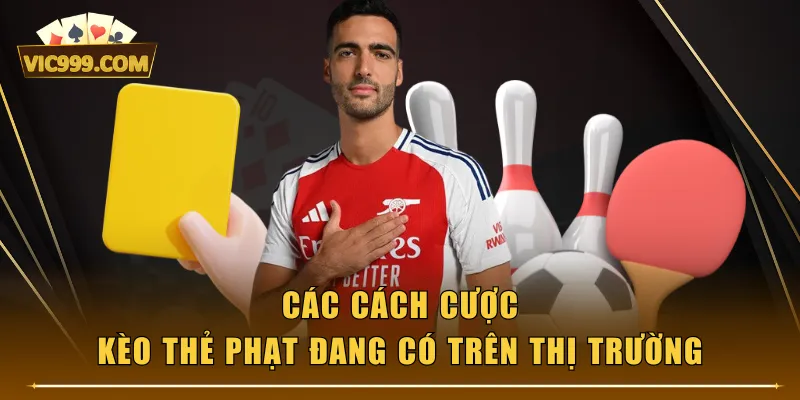 Các cách cược kèo thẻ phạt đang có trên thị trường