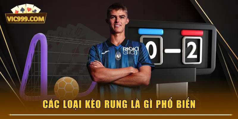 Các loại kèo rung là gì phổ biến
