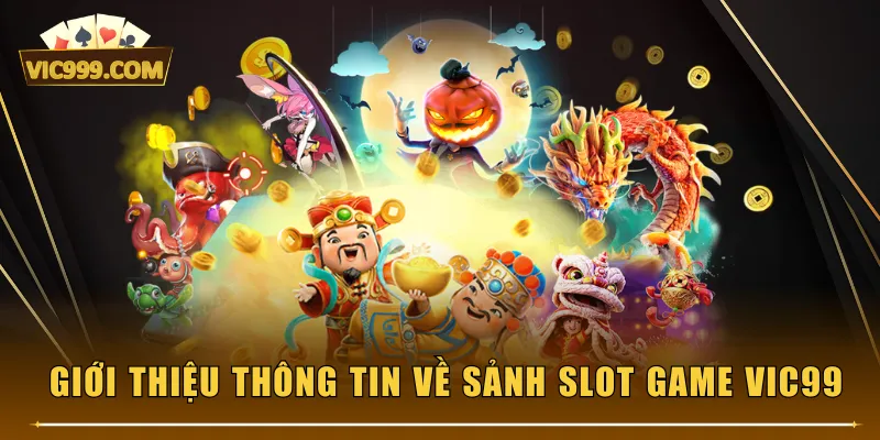 Giới thiệu thông tin về sảnh Slot Game VIC99