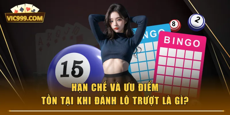 Hạn chế và ưu điểm tồn tại khi đánh lô trượt là gì?