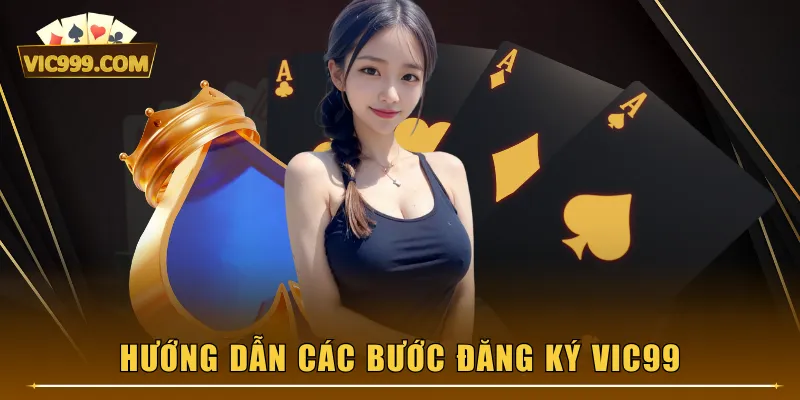 Hướng dẫn các bước đăng ký VIC99