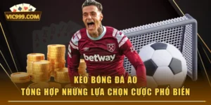 Kèo Bóng Đá Ảo - Tổng Hợp Những Lựa Chọn Cược Phổ Biến