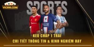 Kèo Chấp 1 Trái - Chi Tiết Thông Tin & Kinh Nghiệm Hay