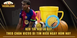 Kèo Tài Xỉu Là Gì? Theo Chân VIC99 Đi Tìm Hiểu Ngay Hôm Nay