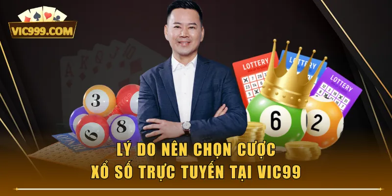 Lý do nên chọn cược xổ số trực tuyến tại VIC99