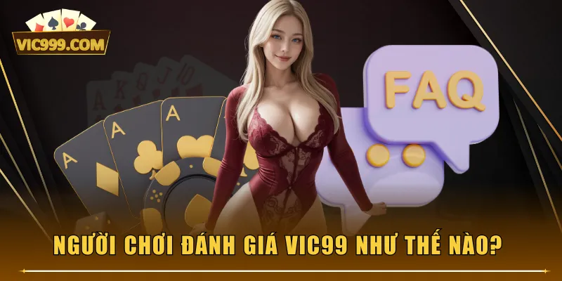 Người chơi đánh giá VIC99 như thế nào? 
